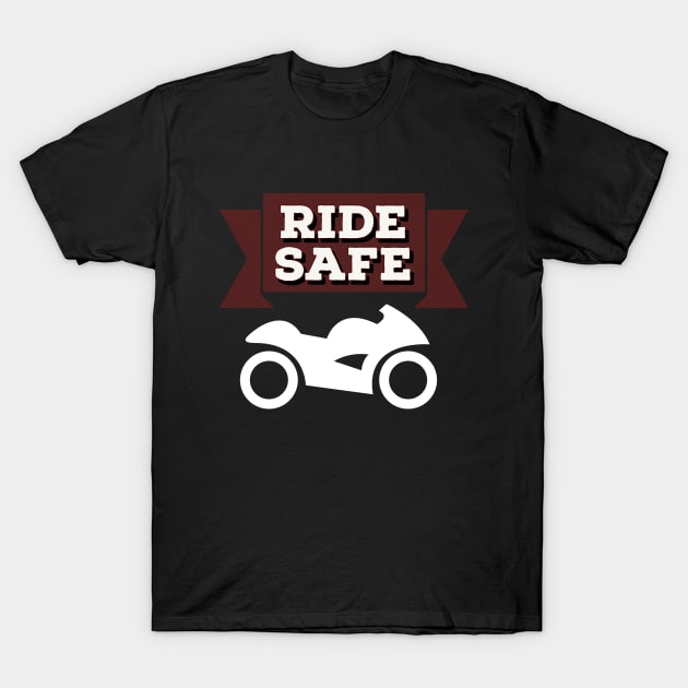 Ride safe simple typography design for all bikers by dmerchworld T-Shirt by dmerchworld